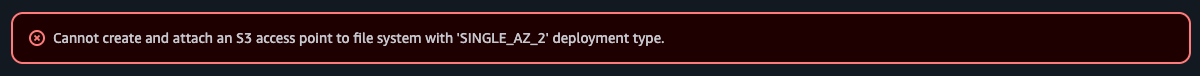 9.Cannot create and attach an S3 access point to file system with 'SINGLE_AZ_2' deployment type..png