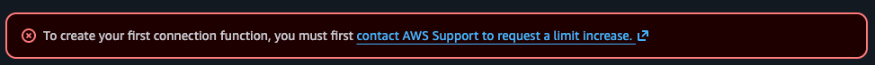 27.To create your first connection function, you must first contact AWS Support to request a limit increase.png