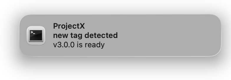 terminal-notifier で、タイトル ProjectX、サブタイトル new tag detected、本文 v3.0.0 is ready の通知を出した例